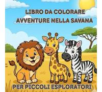 Animali della Savana Libro da Colorare per Bambini 2-8 Anni: Disegni Grandi, Facili e Carini per Imparare a Colorare | Con Leoni, Giraffe, Zebre, ... Divertente per bambini, passatempo ottimale