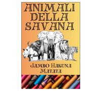Animali della Savana: Libro da Colorare per Bambini | Scopri e Colora gli Animali della Savana Africana