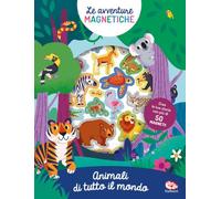 Animali di tutto il mondo. Avventure magnetiche. Ediz. a colori. Con 50 Magneti (Libri attività)