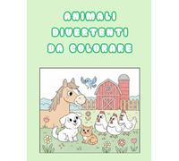 Animali Divertenti da Colorare per Bambini: Libro da colorare con linee spesse, tanti disegni semplici per la prima infanzia (3-6 anni)