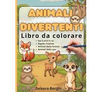 Animali divertenti libro da colorare: Scopri il mondo dei colori con 50 disegni di animali divertenti da colorare! Un'avventura divertente e creativa per i piccoli artisti