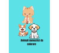 Animali domestici da colorare: Disegni da colorare per bambini da 1 a 3 anni