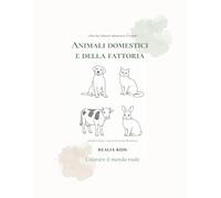 Animali domestici e della fattoria: Libro da colorare ispirato al metodo Montessori 2-4 anni - Animali realistici per imparare osservando il mondo reale