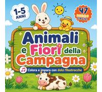 Animali e fiori della campagna - Libro da Colorare per Bimbi 1-5 Anni: Con dolci filastrocche, animali teneri e fiori colorati da scoprire! divertendoti. (Filastrocche da Colorare)