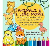 Animali e i Loro Mondi - Libro da Colorare per Bimbi 1-5 Anni: Con dolci filastrocche e mondi da scoprire: impara dove vivono gli animali divertendoti!