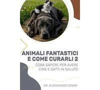 Animali fantastici e Come curarli 2: Cosa sapere per avere cani e gatti in salute