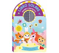 Animali fantastici. Libro solare. Ediz. a colori (Cartonbello)