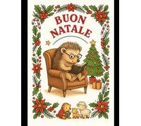 Animali Felici - Buon Natale: Colora la Magia delle Feste con Ricci, Elfi e Amici del Bosco