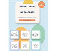 ANIMALI FELICI DA COLORARE: 50 disegni grandi e semplici • Contorni spessi • Per bambini