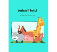 Animali felici: Libro da colorare 4-6 anni