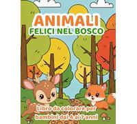 Animali felici nel bosco: Libro da colorare per bambini dai 4 ai 7 anni