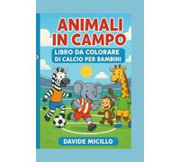Animali in campo!: Libro da colorare di calcio