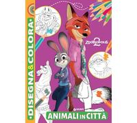 Animali in città. Zootropolis 2. Disegna e colora. Ediz. illustrata