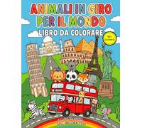 Animali in giro per il mondo: libro da colorare: Con simpatici animali Kawaii, mappe e curiosità sulle città più famose del pianeta. Un'avventura divertente ed educativa per bambini