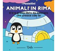 Animali in rima: Il tuo primo libro da colorare che cresce con te (I Pastellini)