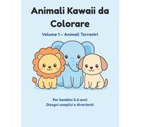 Animali Kawaii da Colorare: Volume 1 - Animali Terrestri - Per bambini 3-6 anni - Disegni semplici e divertenti