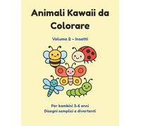 Animali Kawaii da Colorare: Volume 2 - Insetti - Per bambini 3-6 anni - Disegni semplici e divertenti