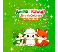Animali Kawaii Libro da Colorare per Bambini 4-8 Anni: Disegni Super Carini e Facili con Linee Spesse | 30 Pagine da Colorare per Bambini 4-8 Anni