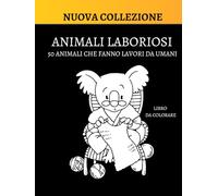 Animali Labororiosi: 50 animali che fanno lavori da umani
