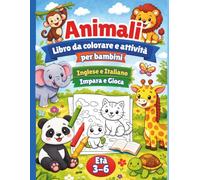 Animali - Libro da colorare e attività per bambini , età 3-6: Inglese & Italiano , impara e gioca
