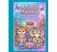 Animali Mandala da Colorare: Libro rilassante per bambini e adulti con splendidi disegni antistress