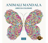 Animali Mandala - Libro da Colorare per Bambini e Adulti: un libro da colorare con animali mandala e curiosità divertenti per alleviare lo stress