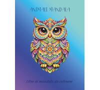 Animali mandala Libro di mandala da colorare: 50 bellissime immagini di animali mandala da colorare, un passatempo che unisce l'arte-terapia alla spiritualità del mandala. (Disegni da colorare)