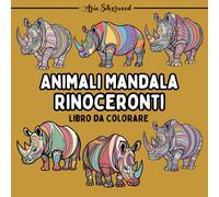 Animali Mandala - Rinoceronti: Unico Libro da Colorare Mandala per Bambini e Adulti