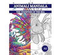 ANIMALI MANDALA: "The Whispers of the Sea" - Terzo volume della serie "Animali Mandala" - Libro da colorare Mandala