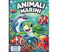 Animali marini: da colorare (Coloring books for children. Learn while having fun!)