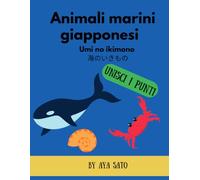 Animali marini giapponesi (Umi no Ikimono): 35 giochi unisci i puntini | Impara il giapponese con Kanji, Hiragana o Katakana e Romaji (La mia avventura in Giappone - Libri di attività da unire)