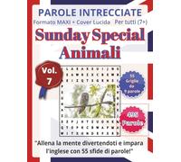 Animali: Parole Intrecciate in Inglese per tutti 7+: Un’occasione speciale: un’attività educativa che unisce gioco, lingua estera e stimolazione ... (Parole Intrecciate - Sunday Special)