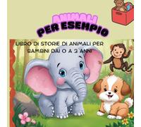 animali per esempio: libro di storie di animali per bambini da 0 ai 3