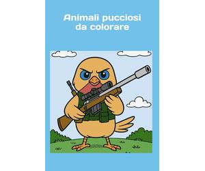 Animali Pucciosi da colorare: Disegni da colorare per chi ama gli animali pucciosi e le armi