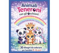 Animali Teneroni con gli Occhioni: Libro da colorare per bambini 4-6 anni con 30 disegni facili e divertenti