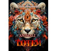 Animali Totem: libro da colorare con fantastici animali e la loro connessione spirituale