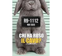 ANIMALIBI - Chi ha roso il cavo?: Giallo a colori per amanti dei conigli. 100 teneri sospettati, 10 casi, un coniglio è il furfante.
