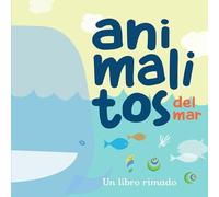 Animalitos del mar: Un libro rimado (Pequeños curiosos)