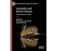 Animality and Horror Cinema: Creaturely Fear on Film (Palgrave Studies in Animals and Literature)