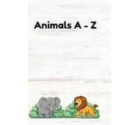 Animals A to Z: A Colorful Alphabet Animal Picture Book for Toddlers & Preschoolers