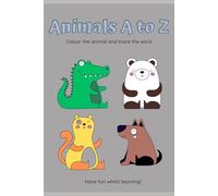 Animals A to Z: Animals Alphabet A to Z - Toddler Colouring Worksheets Set