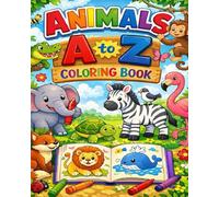Animals A to Z Coloring Book: Alphabet Animal Coloring Pages for Kids Ages 3-6 | Learn Letters A-Z, Phonics & Early Learning Fun (Early Learning Coloring Book Series)
