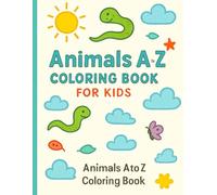 Animals A to Z Coloring Book for Kids: Learn the Alphabet with 26 Fun Animal Coloring Pages - Ages 3-6 | Big Letters, Cute Creatures, and Simple Designs for Early Learners (A to Z Fun Learning Series)