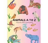 ANIMALS A TO Z: Trace the Letters Coloring Book