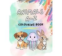 Animals A-Z Alphabet Colouring Book for Kids Ages 3-6: Fun and Educational ABC Colouring Pages for Preschool and Kindergarten Learning