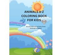 Animals A - Z Coloring Book for Kids: 26 Cute Animals to Color; From Antelope to Zebra
