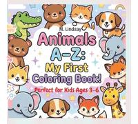 Animals A-Z: My First Coloring Book!: A Fun A-Z Coloring Adventure That Builds Early English Skills for Kids Ages 3-6