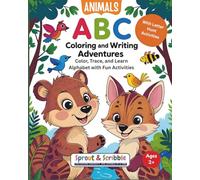 Animals ABC Coloring and Writing Adventures with Letter Hunt: Color, Trace, and Search Letters from A to Z with Fun Alphabet Activities (Sprout & Scribble Learning Adventures)