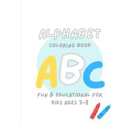 Animals ABC Coloring Book: Fun & Educational Alphabet for Kids Ages 3-8: Learn Letters, Discover Magical Animals, and Enjoy Hours of Coloring Fun!