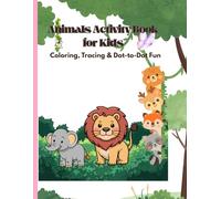Animals Activity Book for Kids: Coloring, Tracing and Dot-to-Dot Fun for Ages 3-6